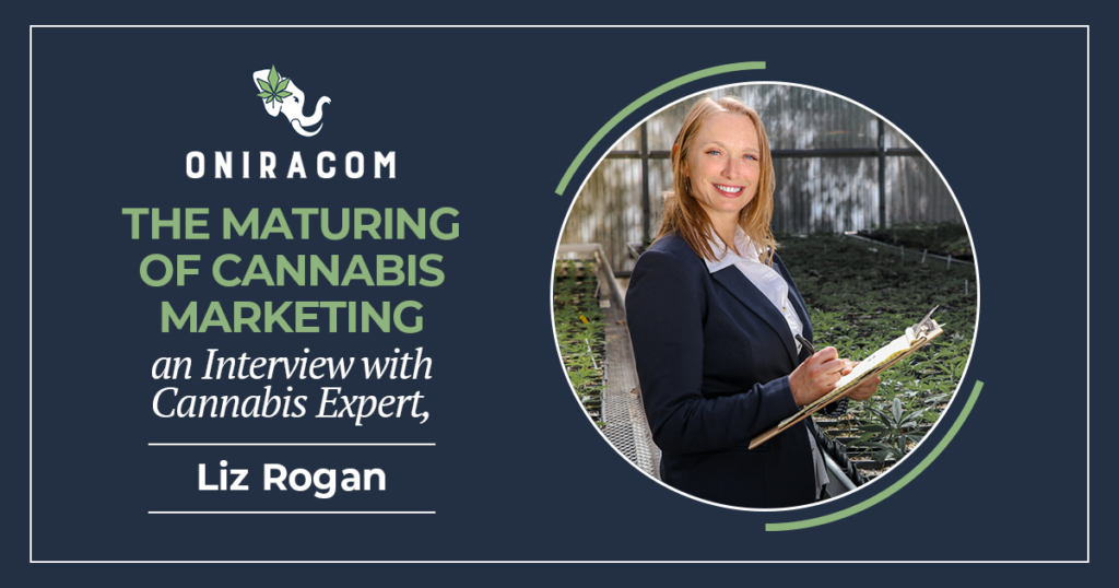 The Maturing of Cannabis Marketing – An Interview with Cannabis Expert, Liz Rogan